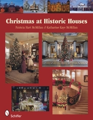 Christmas at Historic Houses - Patricia Hart McMillan, Katharine Kaye McMillan