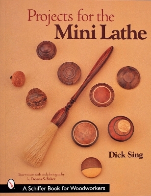 Projects for the Mini Lathe - Dick Sing