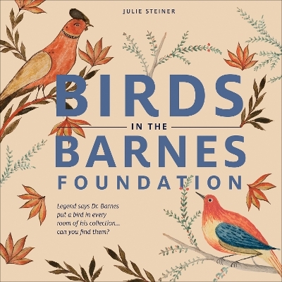 Birds in the Barnes Foundation - Julie Steiner