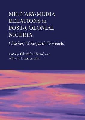 Military-Media Relations in Post-Colonial Nigeria - 