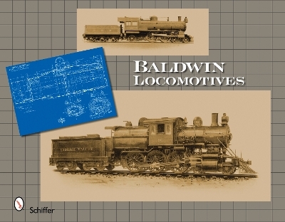 Baldwin Locomotives - Ltd. Schiffer Publishing