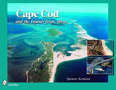 Cape Cod and the Islands from Above - Spencer Kennard