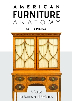 American Furniture Anatomy - Kerry Pierce