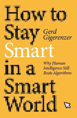 How to Stay Smart in a Smart World - Gerd Gigerenzer