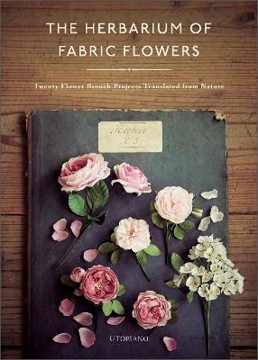 The Herbarium of Fabric Flowers -  Utopiano