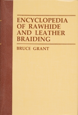 Encyclopedia of Rawhide and Leather Braiding - Bruce Grant