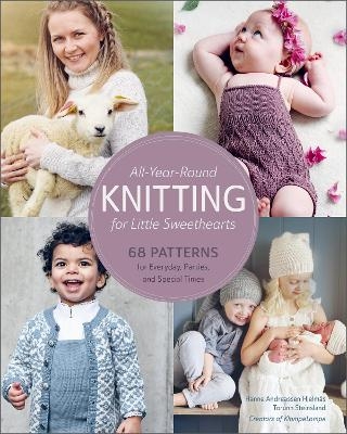 All-Year-Round Knitting for Little Sweethearts - Hanne Andreassen Hjelmås, Torunn Steinsland