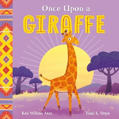 African Stories: Once Upon a Giraffe - Ken Wilson-Max