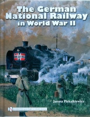 The German National Railway in World War II - Janusz Piekalkiewicz