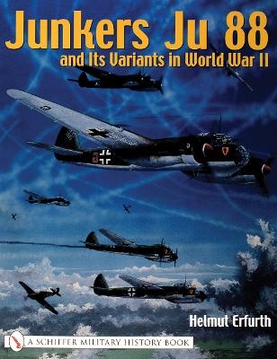 Junkers Ju 88 and Its Variants in World War II - Helmut Erfurth