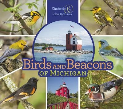 Birds and Beacons of Michigan - Kimberly Kotzian, John Kotzian