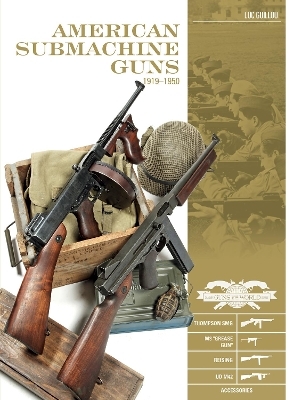 American Submachine Guns, 1919–1950 - Luc Guillou