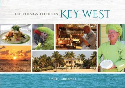 101 Things to Do in Key West - Gary Sikorski