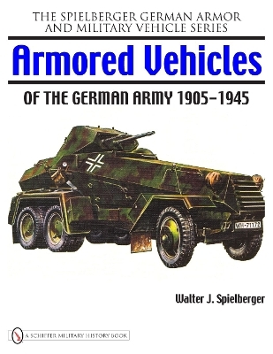 Armored Vehicles of the German Army 1905-1945 - Walter J. Spielberger