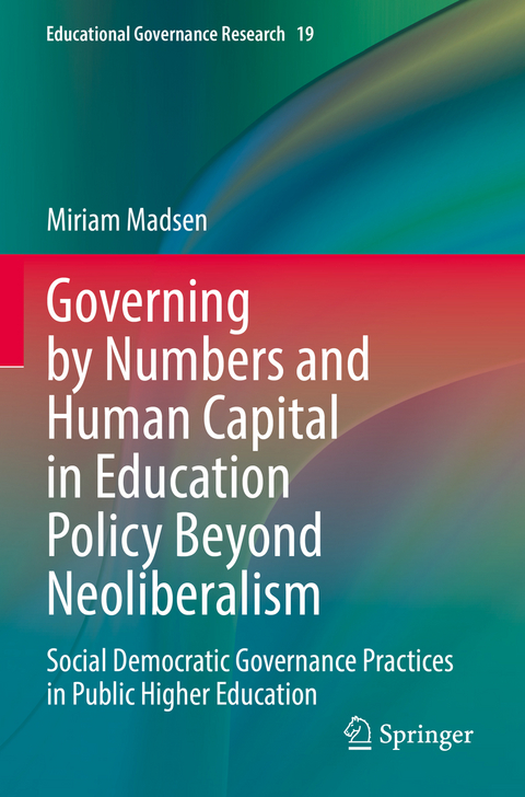 Governing by Numbers and Human Capital in Education Policy Beyond Neoliberalism - Miriam Madsen