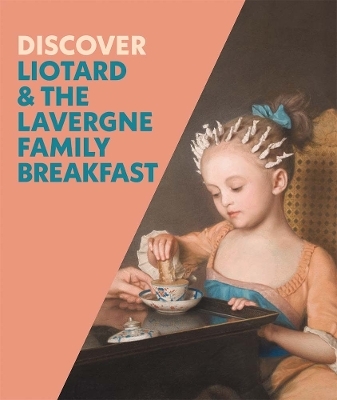 Discover Liotard and The Lavergne Family Breakfast - Francesca Whitlum-Cooper