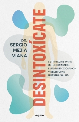 Desintoxícate / Detox Yourself - DR. SERGIO MEJÍA VIANA