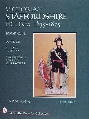 Victorian Staffordshire Figures 1835-1875, Book One - A. &amp Harding;  N.