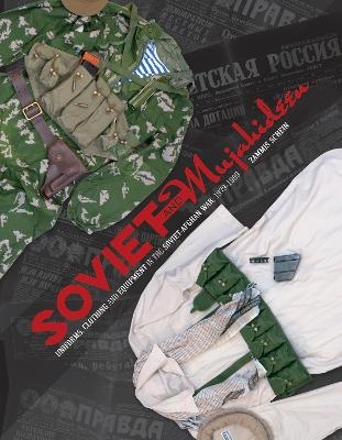 Soviet and Mujahideen Uniforms, Clothing, and Equipment in the Soviet-Afghan War, 1979-1989 - Zammis Schein