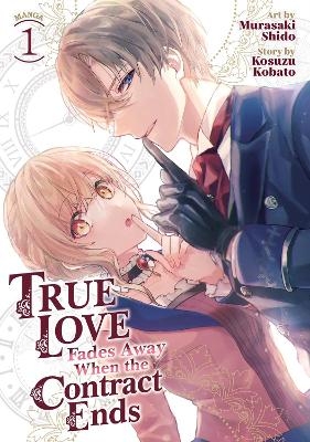 True Love Fades Away When the Contract Ends (Manga) Vol. 1 - Kosuzu Kobato