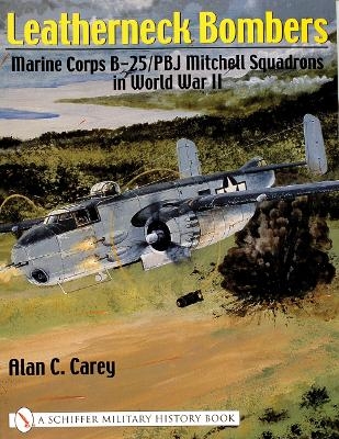 Leatherneck Bombers: - Alan C. Carey