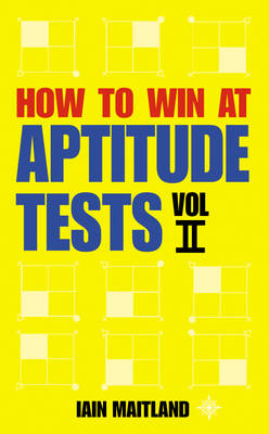 How to Win at Aptitude Tests Vol II -  Iain Maitland