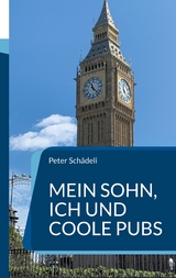 Mein Sohn, ich und coole Pubs - Peter Schädeli