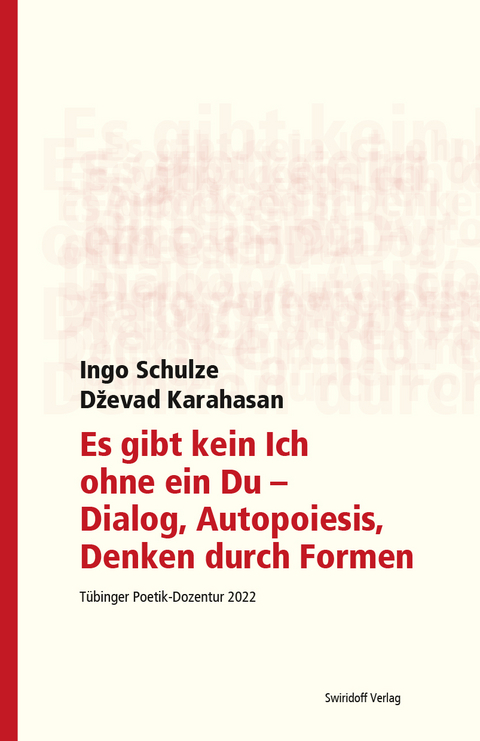 Es gibt kein Ich ohne ein Du - Dialog, Autopoiesis, Denken durch Formen - Ingo Schulze, Dzevad Karahasan, Philipp Alexander Ostrowicz