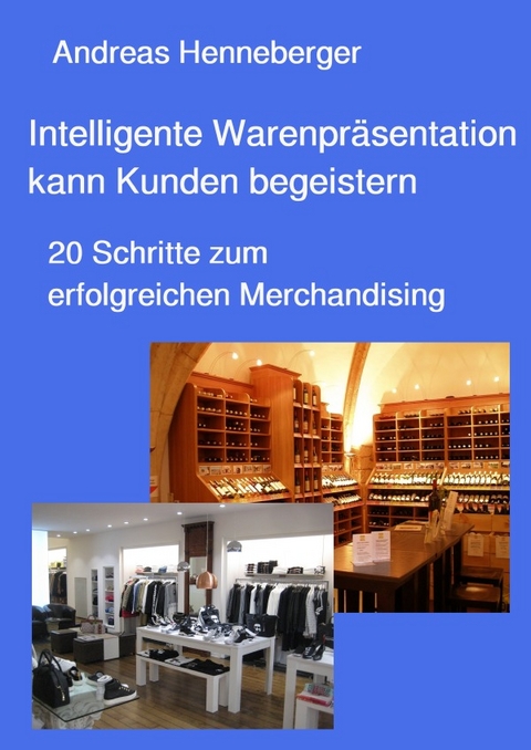 Intelligente Warenpräsentation kann Kunden begeistern - Andreas Henneberger