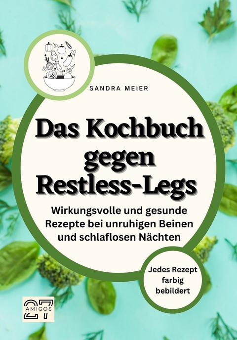 Das Kochbuch gegen Restless-Legs - Sandra Meier