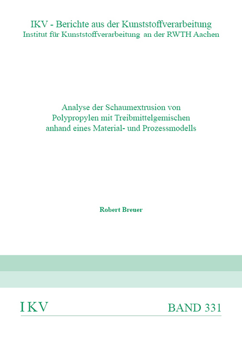 Analyse der Schaumestrusion von Polypropylen mit Treibmittelgemischen anhand eines Material- und Prozessmodells - Robert Breuer