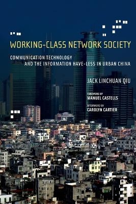 Working-Class Network Society - Jack Linchuan Qiu