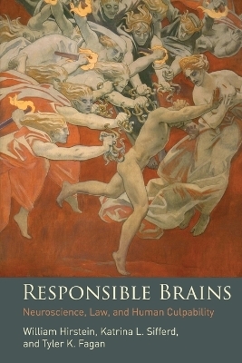 Responsible Brains - William Hirstein, Katrina L. Sifferd, Tyler K. Fagan