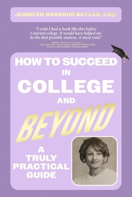 How To Succeed In College and Beyond - Jennifer Barbour Butler Esq.