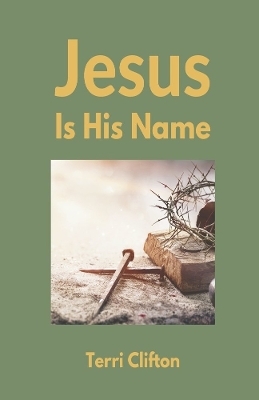 Jesus is His Name - Terri Clifton