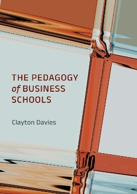 The Pedagogy of Business Schools - Clayton Davies