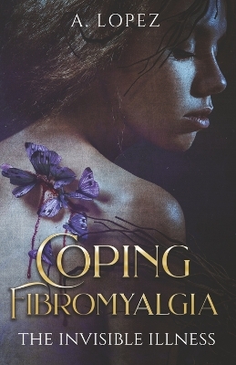 Coping Fibromyalgia - A Lopez