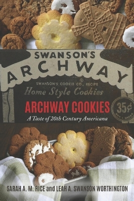 Archway Cookies - Sarah A. M. Rice, Leah A. Swanson Worthington