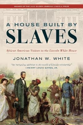 A House Built by Slaves - Jonathan W. White