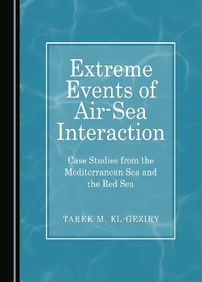 Extreme Events of Air-Sea Interaction - Tarek M. El-Geziry