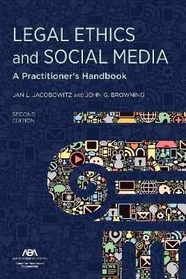 Legal Ethics and Social Media - Jan L. Jacobowitz, John G. Browning