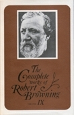 The Complete Works of Robert Browning, Volume IX - Robert Browning