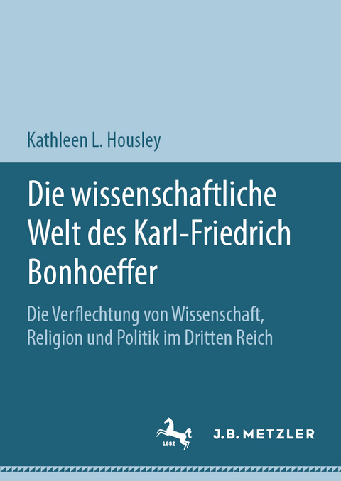 Die wissenschaftliche Welt des Karl-Friedrich Bonhoeffer - Kathleen L. Housley