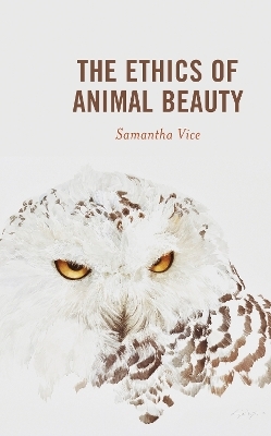 The Ethics of Animal Beauty - Samantha Vice