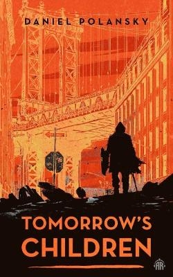 Tomorrow's Children - Daniel Polansky