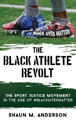 The Black Athlete Revolt - Shaun M. Anderson