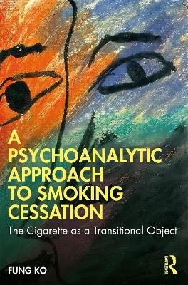 A Psychoanalytic Approach to Smoking Cessation - Fung Ko