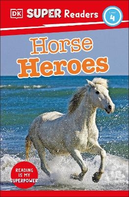 DK Super Readers Level 4 Horse Heroes -  Dk