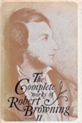 The Complete Works of Robert Browning, Volume II - Robert Browning