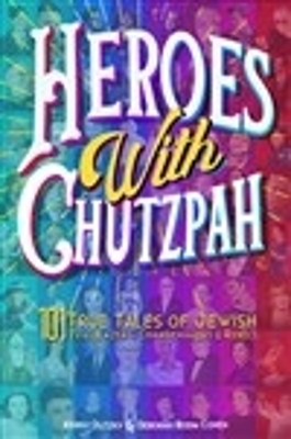 Heroes with Chutzpah - Rabbi Deborah Bodin Cohen, Rabbi Kerry Olitzky